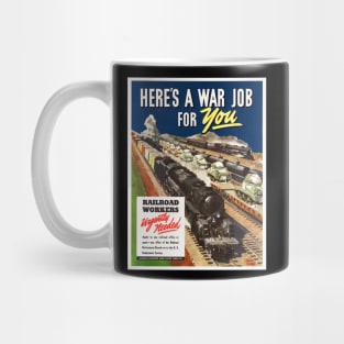 Here's A War Job For You - Railroad Workers Restored Poster Print Mug